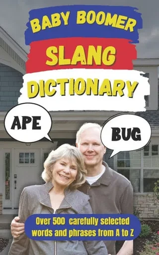 Baby Boomer Slang Dictionary: The Ultimate Guide to Classic Phrases from the 60s & 70s