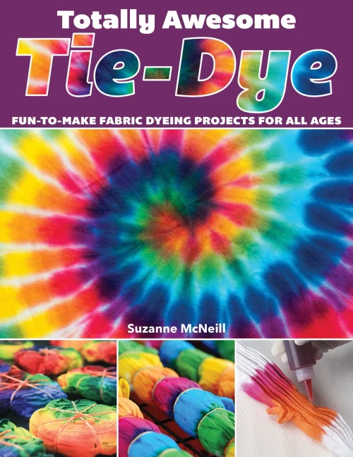 Totally Awesome Tie-Dye: Fun-To-Make Fabric Dyeing Projects For All Ages (Design Originals) Step-By-Step Instructions For Ice, Resist, & Shibori Techniques For Stylish Shirts, Socks, Scarves, & More