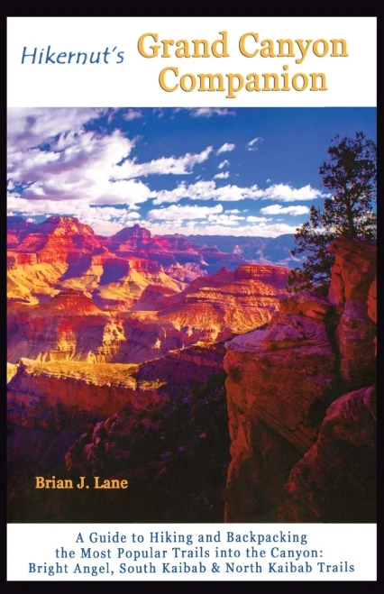 Hikernut'S Grand Canyon Companion: A Guide To Hiking And Backpacking The Most Popular Trails Into The Canyon