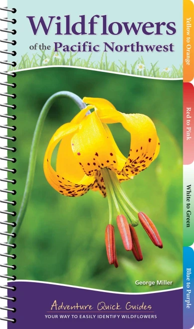 Wildflowers Of The Pacific Northwest: Your Way To Easily Identify Wildflowers (Adventure Quick Guides)