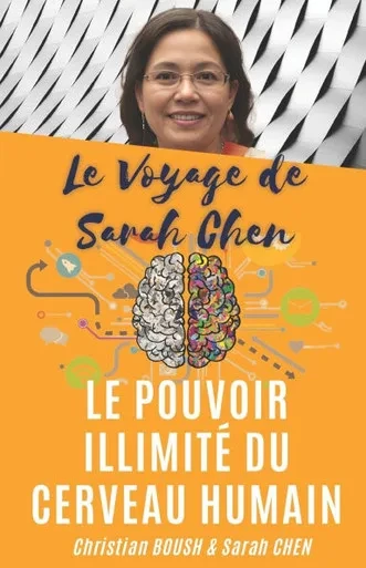 Le Pouvoir Illimité Du Cerveau Humain: Le Voyage de Sarah Chen: Un guide pratique pour Reprogrammer Son Cerveau et Augmentez Son Intelligence Les Pouv