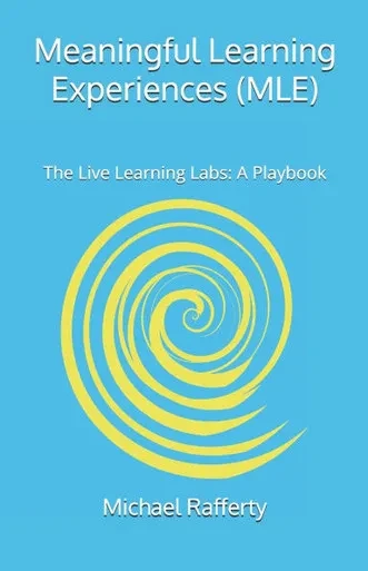 Meaningful Learning Experiences (MLE): The Live Learning Lab: A Playbook