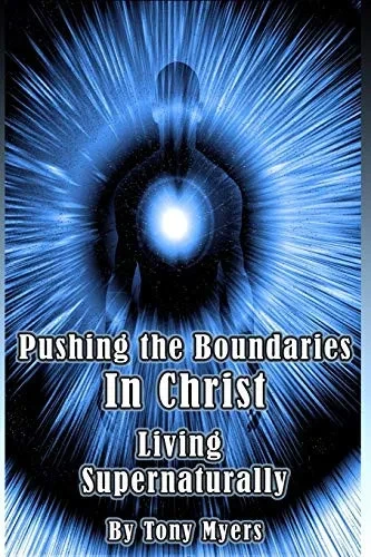 Pushing the Boundaries In Christ: Living Supernaturally