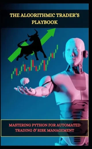 The Algorithmic Trader's Playbook: Mastering Python for Automated Trading & Risk Management