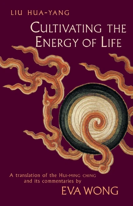 Cultivating The Energy Of Life: A Translation Of The Hui-Ming Ching And Its Commentaries