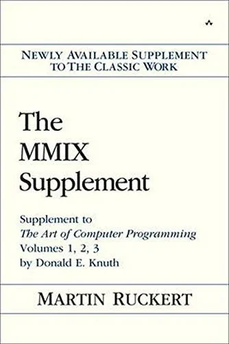 Mmix Supplement, The: Supplement To The Art Of Computer Programming Volumes 1, 2, 3 By Donald E. Knuth