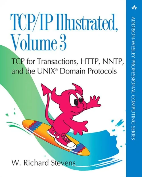 Tcp/Ip Illustrated, Volume 3: Tcp For Transactions, Http, Nntp, And The Unix Domain Protocols (Paperback) (Addison-Wesley Professional Computing Series)