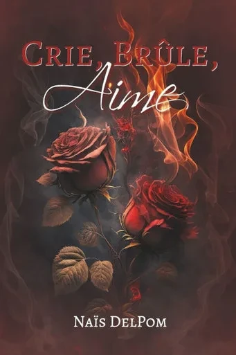 Crie, Brûle, Aime