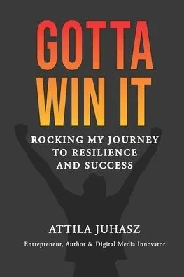 Gotta Win It: Rocking My Journey to Resilience and Success