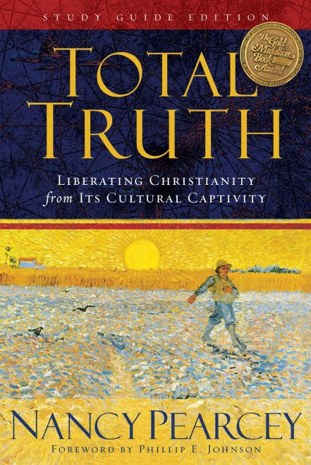 Total Truth: Liberating Christianity From Its Cultural Captivity (Study Guide Edition)