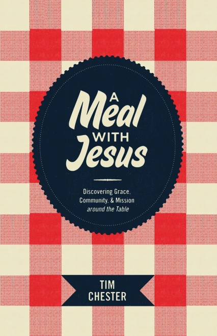 A Meal With Jesus: Discovering Grace, Community, And Mission Around The Table