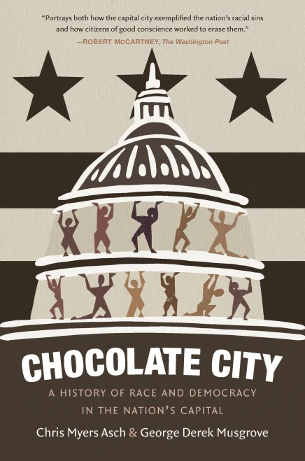 Chocolate City: A History Of Race And Democracy In The Nation'S Capital