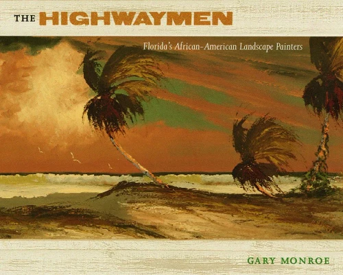 The Highwaymen: Florida'S African-American Landscape Painters