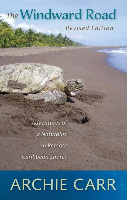 The Windward Road: Adventures Of A Naturalist On Remote Caribbean Shores