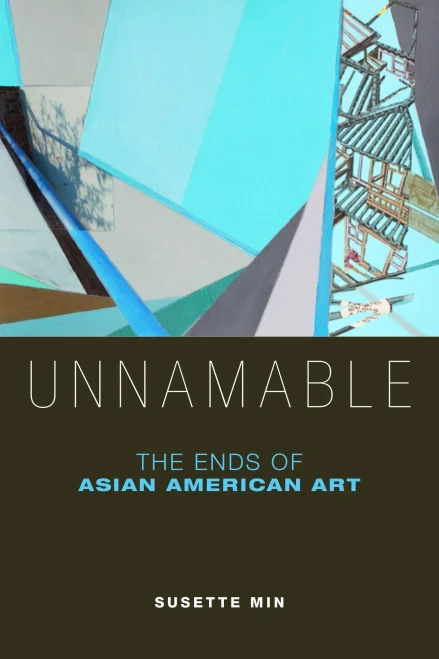 Unnamable: The Ends Of Asian American Art