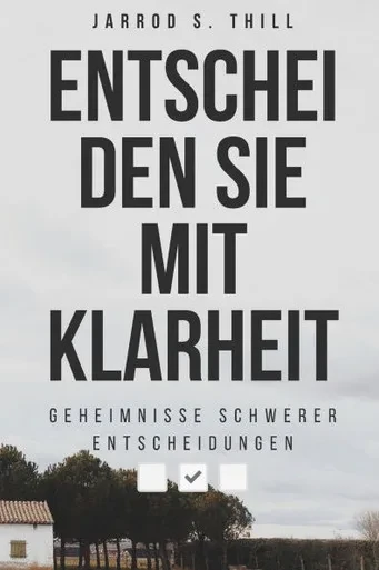 Entscheiden Sie mit Klarheit: Geheimnisse schwerer Entscheidungen