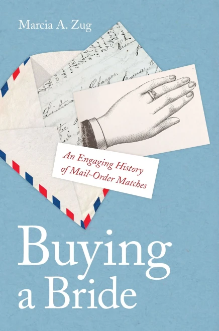 Buying A Bride: An Engaging History Of Mail-Order Matches