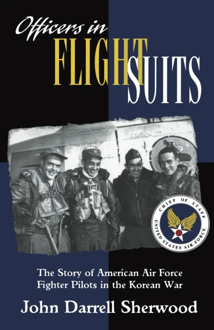 Officers In Flight Suits: The Story Of American Air Force Fighter Pilots In The Korean War