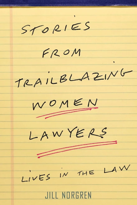Stories From Trailblazing Women Lawyers: Lives In The Law