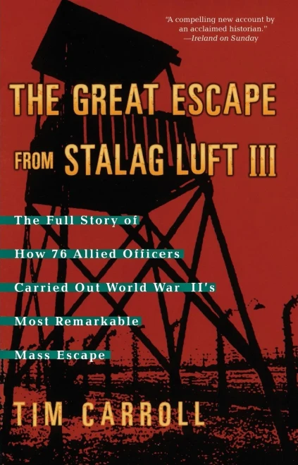 The Great Escape From Stalag Luft Iii: The Full Story Of How 76 Allied Officers Carried Out World War Ii'S Most Remarkable Mass Escape
