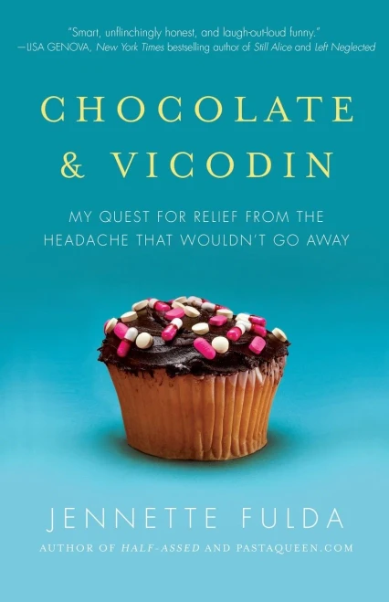 Chocolate & Vicodin: My Quest For Relief From The Headache That Wouldn'T Go Away