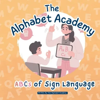 ABCs of Sign Language by Alphabet Academy: Fun & Inclusive Learning with Alphabet Academy's ABCs of Sign Language for Children!