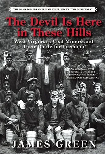 The Devil Is Here In These Hills: West Virginia'S Coal Miners And Their Battle For Freedom - Paperback