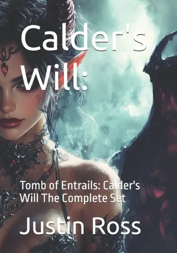 Calder's Will: Tomb of Entrails: Calder's Will The Complete Set