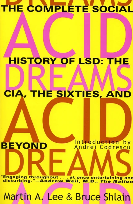 Acid Dreams: The Complete Social History Of Lsd: The Cia, The Sixties, And Beyond