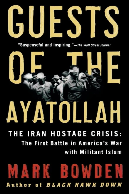 Guests Of The Ayatollah: The Iran Hostage Crisis: The First Battle In America'S War With Militant Islam