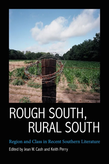 Rough South, Rural South: Region And Class In Recent Southern Literature