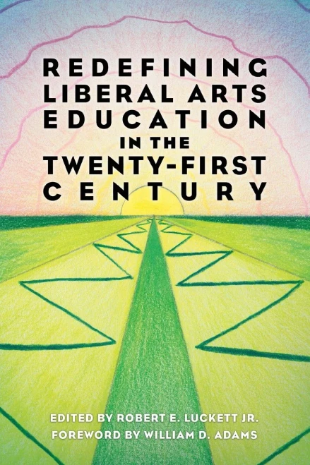 Redefining Liberal Arts Education In The Twenty-First Century - Paperback