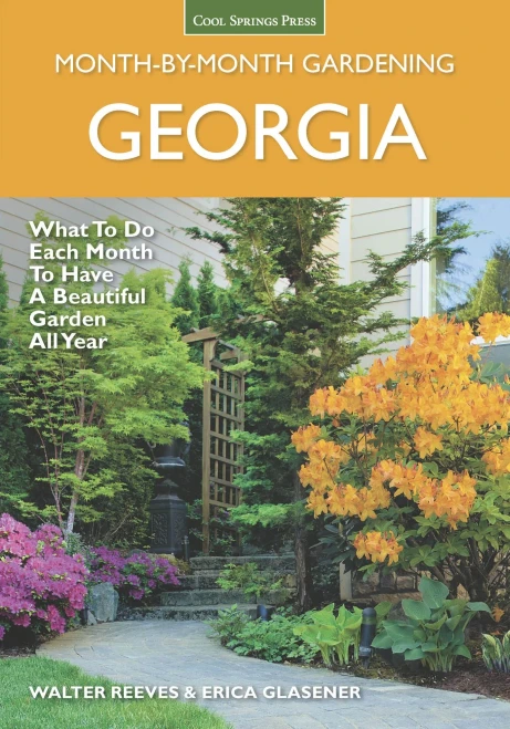 Georgia Month-By-Month Gardening: What To Do Each Month To Have A Beautiful Garden All Year
