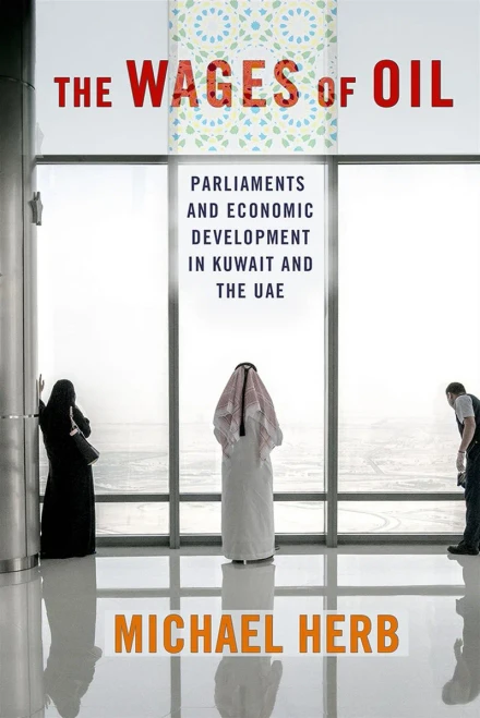The Wages Of Oil: Parliaments And Economic Development In Kuwait And The Uae - Hardcover