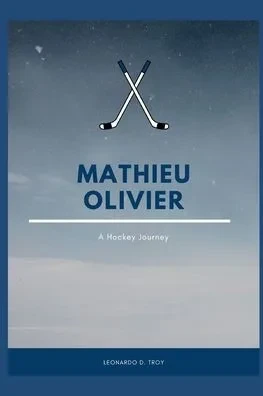 Mathieu Olivier: A Hockey Journey