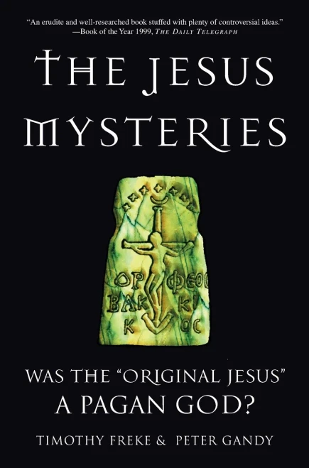 The Jesus Mysteries: Was The "Original Jesus" A Pagan God?