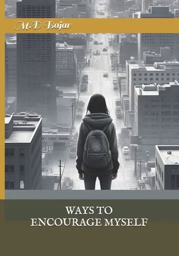 Ways to Encourage Myself: This book will help you to stand alone in an chaos situation ( Motivational Book) Confidence, self doubt, passion.
