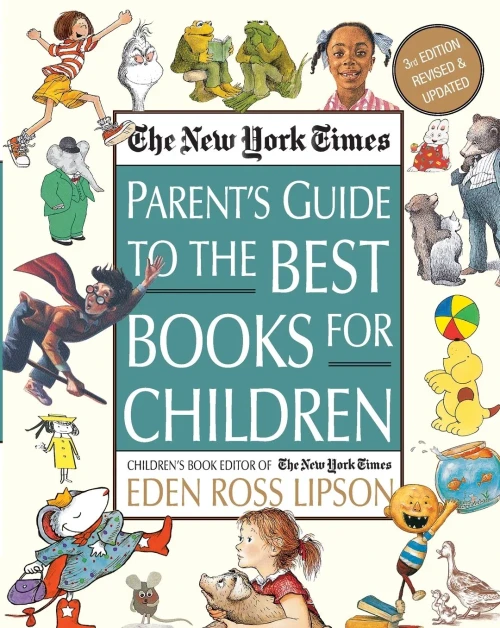 The New York Times Parent'S Guide To The Best Books For Children: 3Rd Edition Revised And Updated
