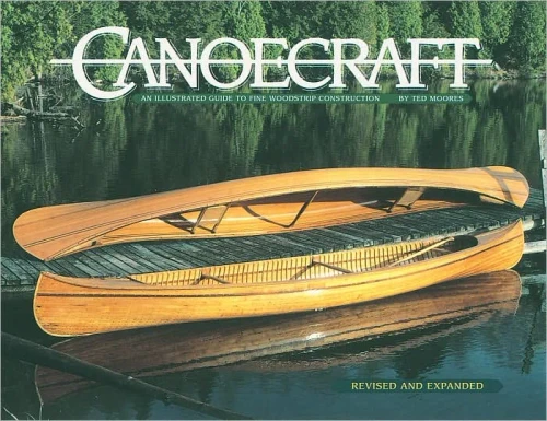 Canoecraft: An Illustrated Guide To Fine Woodstrip Construction