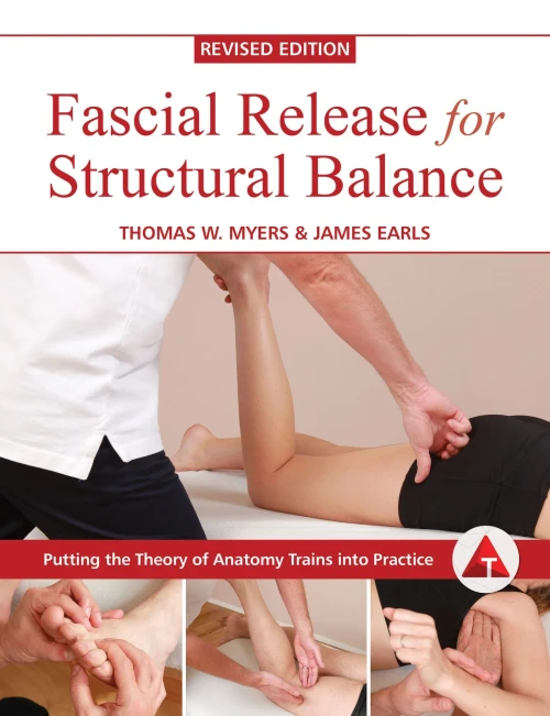 Fascial Release For Structural Balance, Revised Edition