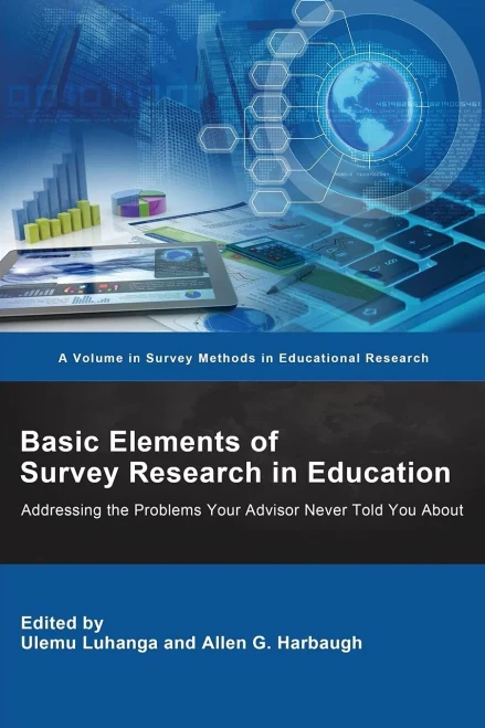 Basic Elements Of Survey Research In Education: Addressing The Problems Your Advisor Never Told You About (Survey Methods In Educational Research)