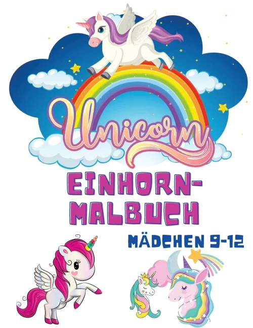 Einhorn-Malbuch M?Ñdchen 9-12: Malb??Cher F??R Kinder - Kinder-Malbuch F??R M?Ñdchen Und Jungen - Einhorn-Nixe-Regenbogen-Malb??Cher - Activity-Buch F??R Kleinkinder (German Edition)
