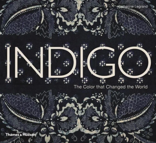 Indigo: The Color That Changed The World