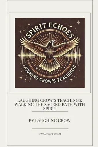 Laughing Crow's Teachings: Walking the Sacred Path with Spirit