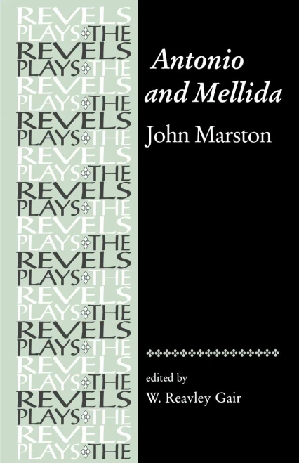 Antonio And Mellida: John Marston (The Revels Plays)