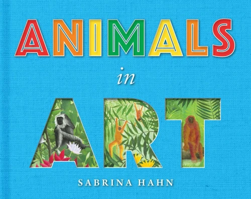 Animals In Art (Sabrina Hahn'S Art & Concepts For Kids)
