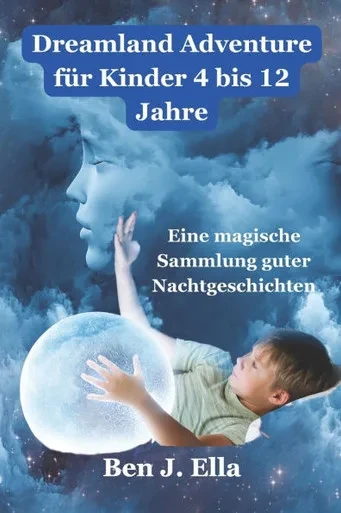 Dreamland Adventure für Kinder 4 bis 12 Jahre: Eine magische Sammlung guter Nachtgeschichten