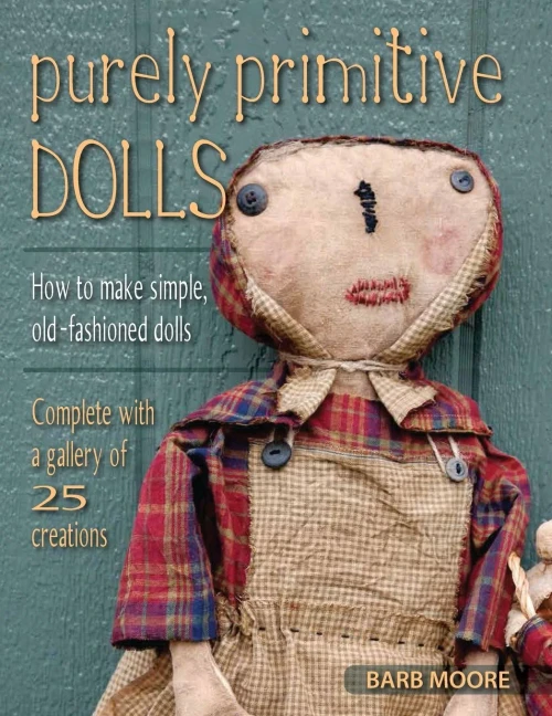 Purely Primitive Dolls: How To Make Simple, Old-Fashioned Dolls