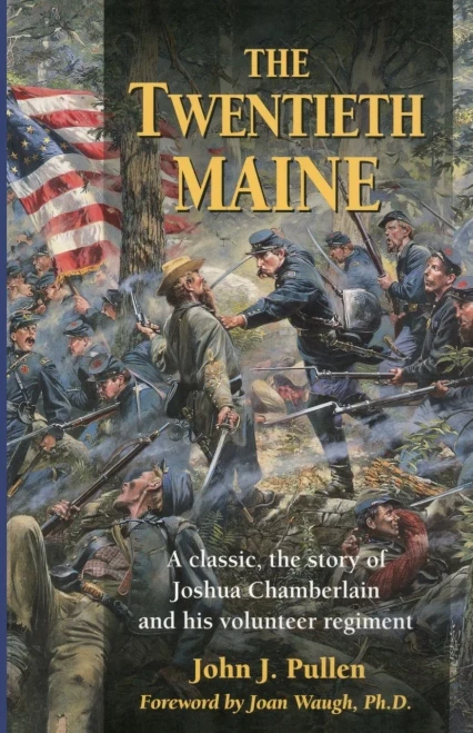 The Twentieth Maine: A Classic Story Of Joshua Chamberlain And His Volunteer Regiment