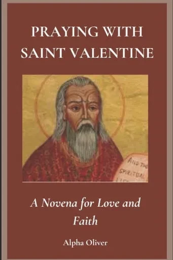 Praying with Saint Valentine: A Novena for Love and Faith